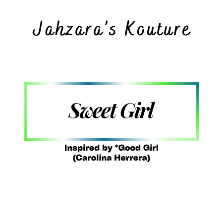 Sweet Girl- Inspired by Good Girl (Carolina Herrera)